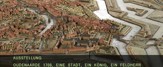 Ausstellung Oudenaarde 1708, eine Stadt, ein K&ouml;nig, ein Feldherr